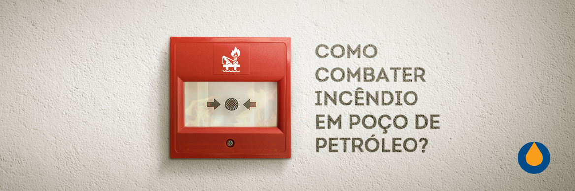 como-combater-incendio-em-pocos-de-petroleo