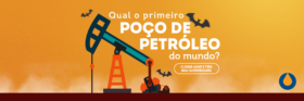 primeiro-poco-de-petroleo-do-mundo