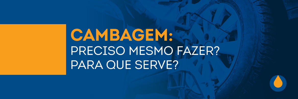 cambagem-preciso-mesmo-fazer-para-que-serve