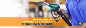 quer-melhorar-o-atendimento-do-seu-posto-confira-6-dicas