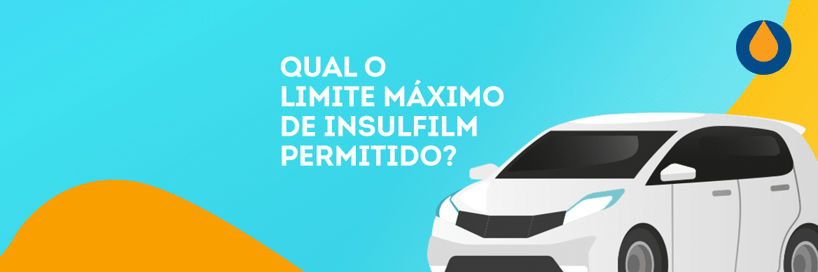 qual-o-limite-maximo-de-insulfilm-permitido-saiba-mais