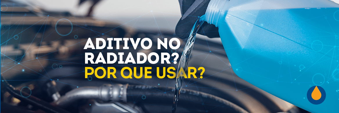 aditivo-para-o-radiador-por-que-devo-usar-saiba-mais