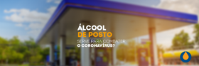 Álcool de posto serve para combater o coronavírus