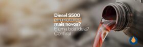 O diesel S500 pode prejudicar o motor de veículos mais novos? Confira!